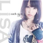 [Single] LiSA – Oath Sign “Fate/Zero” Opening Theme [MP3/320K/RAR][2011.11.23]