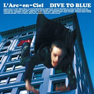 [Single] L’Arc~en~Ciel – Dive to Blue [MP3/320K/ZIP][1998.03.25]