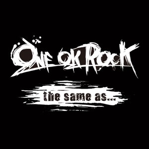 [Single] ONE OK ROCK – the same as… [AAC/256K/ZIP][2012.12.15]