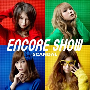 [Album] SCANDAL – ENCORE SHOW [MP3/320K/RAR][2013.02.06]