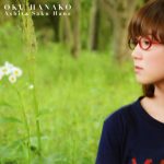 Oku Hanako – Ashita Saku Hana (明日咲く花; Flower Which Blooms Tomorrow) [Single]
