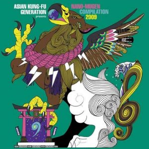 [Album] ASIAN KUNG-FU GENERATION – ASIAN KUNG-FU GENERATION presents NANO-MUGEN COMPILATION 2009 [MP3/320K/ZIP][2009.07.01]