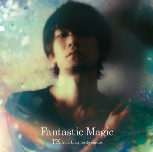 [Album] TK from Ling tosite sigure – Fantastic Magic [MP3/320K/ZIP][2014.08.27]