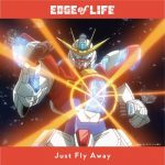 EDGE of LIFE – Just Fly Away [Single]