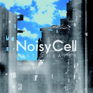 NoisyCell – Last Theater [Single]