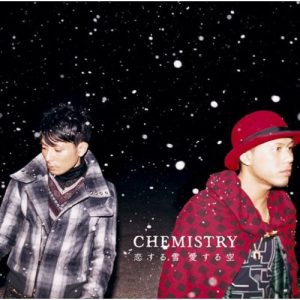 CHEMISTRY – Koisuru Yuki Aisuru Sora (恋する雪 愛する空) [Single]