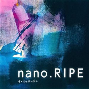 [Album] nano.RIPE – Hoshi no Yoru no Myaku no Oto no [MP3/320K/ZIP][2011.10.19]