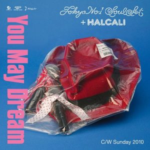 TOKYO NO.1 SOUL SET + HALCALI – You May Dream [Single]