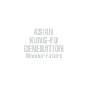 [Album] ASIAN KUNG-FU GENERATION – Wonder Future [MP3/320K/RAR][2015.05.27]