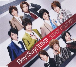 Hey! Say! JUMP – SUPER DELICATE [Single]