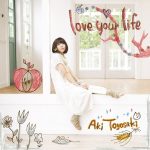 Aki Toyosaki – love your life [Single]