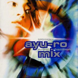 [Album] Ayumi Hamasaki – SUPER EUROBEAT presents ayu-ro mix [MP3/320K/ZIP][2000.02.16]