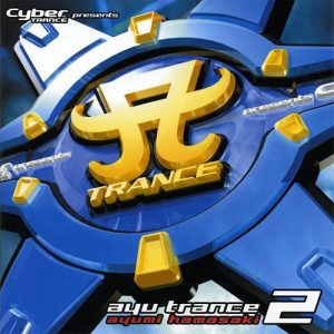 [Album] Ayumi Hamasaki – Cyber TRANCE presents ayu trance 2 [MP3/320K/ZIP][2002.09.26]