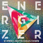 THREE LIGHTS DOWN KINGS – ENERGIZER [Album]