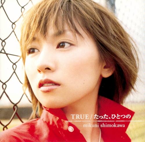 Download Shimokawa Mikuni - TRUE / Tatta, Hitotsu no [Single]