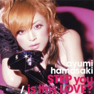 [Single] Ayumi Hamasaki – STEP you / is this LOVE? [MP3/320K/ZIP][2005.04.20]