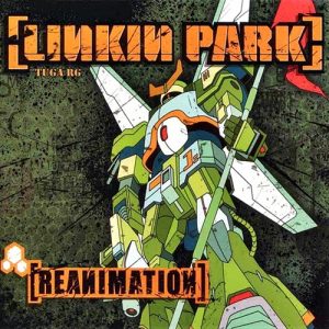 [Album] LINKIN PARK – Reanimation [MP3/320K/ZIP][2002.07.30]