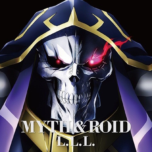 Single Myth Roid L L L Overlord Ending Theme Mp3 3k Zip 15 08 26