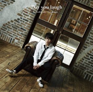 Toshiyuki Toyonaga – Day you laugh [Single]
