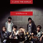 [Single] UVERworld – I LOVE THE WORLD [MP3/320K/ZIP][2015.08.26]