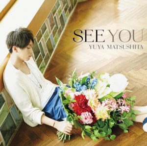 Yuya Matsushita – SEE YOU [Single]