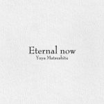 Yuya Matsushita – Eternal now [Single]