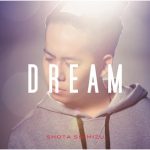 Shota Shimizu – DREAM [Single]