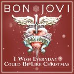 Bon Jovi – I Wish Everyday Could Be Like Christmas [Single]