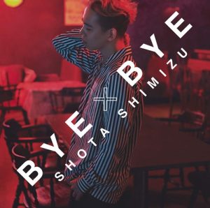 Shota Shimizu – BYE×BYE [Single]