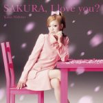 [Single] Kana Nishino – SAKURA, I love you? [MP3/320K/RAR][2012.03.07]