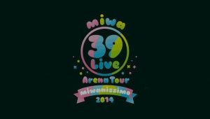 [Concert] miwa – ~39 live ARENA tour~ ‘miwanissimo 2014’ yori Yokohama Arena Live Digest Video [DVD][480p][x264][AAC][2014.12.09]