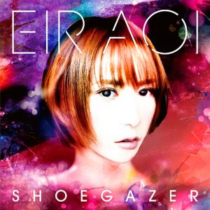 [Single] Eir Aoi – Shoegazer [MP3/320K/ZIP][2015.10.28]
