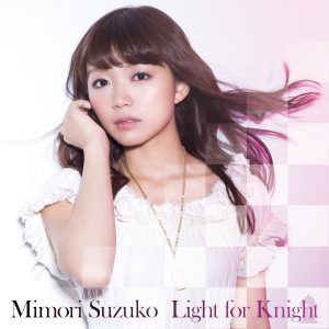 Suzuko Mimori – Light for Knight [Single]