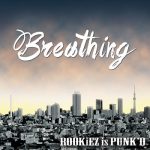 ROOKiEZ is PUNK’D – Breathing [Single]