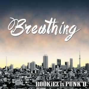 ROOKiEZ is PUNK’D – Breathing [Single]
