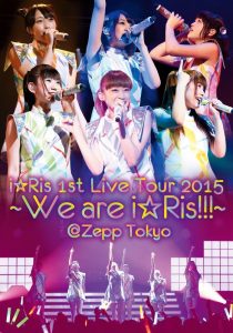 [Concert] i☆Ris 1st Live Tour 2015 ~We are i☆Ris!!!~ @Zepp Tokyo [DVD][480p][x264][AAC][2015.09.16]