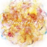 MAGIC OF LiFE – Storyteller [Album]