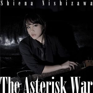 [Single] Shiena Nishizawa – The Asterisk War “Gakusen Toshi Asterisk” 2nd Opening Theme [MP3/320K/RAR][2016.05.25]