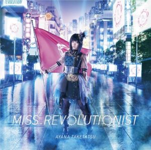 Ayana Taketatsu – Miss.Revolutionist [Single]