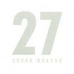 SUPER BEAVER – 27 [Album]