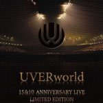 [Concert] UVERworld 15&10 Anniversary Live LIMITED EDITION [BD][720p][x264][AAC][2016.06.08]