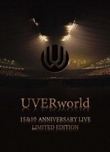 [Concert] UVERworld 15&10 Anniversary Live LIMITED EDITION [BD][720p][x264][AAC][2016.06.08]