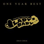 LADYBABY – ONE YEAR BEST-2015-2016- [Album]