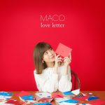 [Album] MACO – love letter [MP3/320K/RAR][2016.09.21]