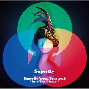 Superfly – Superfly Arena Tour 2016 INTO THE CIRCLE! [Album]