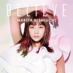 Mariya Nishiuchi – BELIEVE [Single]