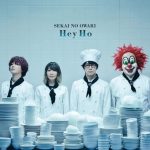 SEKAI NO OWARI – Hey Ho [Single]
