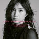 Chihiro Onitsuka – good bye my love [Mini Album]