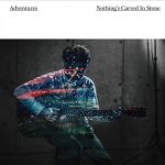 Nothing’s Carved In Stone – Adventures [Single]