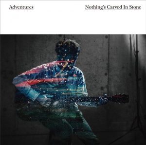 Nothing’s Carved In Stone – Adventures [Single]